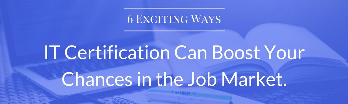IT Certification Can Boost Your Chances in the Job Market